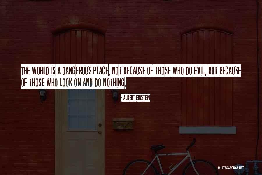Dangerous World Quotes By Albert Einstein Dangerous World Quotes By Albert Einstein