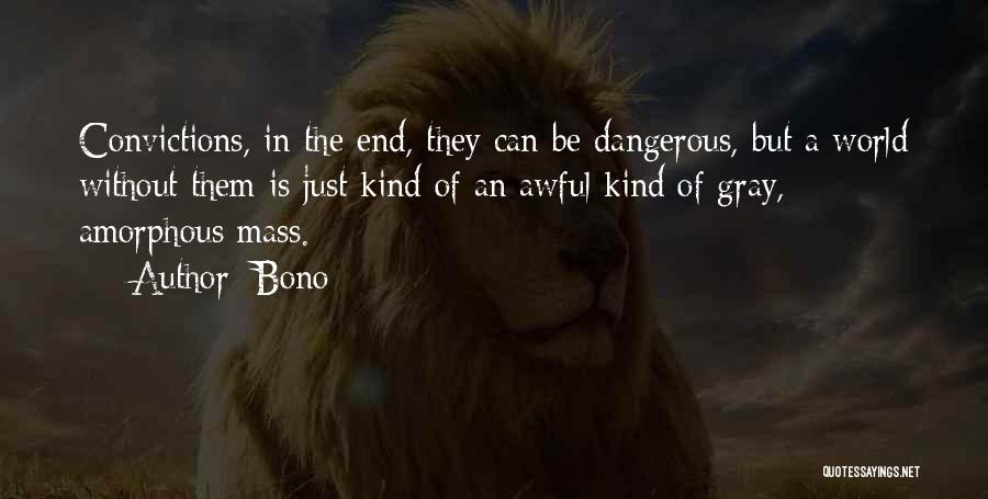 Dangerous World Quotes By Bono