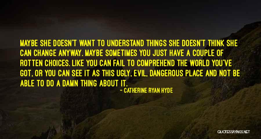 Dangerous World Quotes By Catherine Ryan Hyde Dangerous World Quotes By Catherine Ryan Hyde