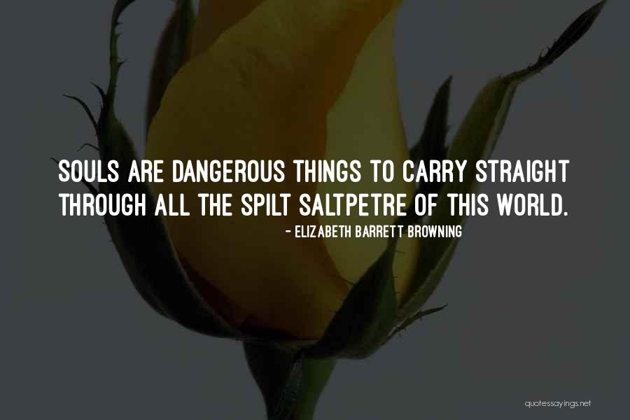 Dangerous World Quotes By Elizabeth Barrett Browning Dangerous World Quotes By Elizabeth Barrett Browning