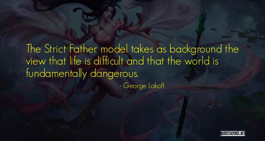 Dangerous World Quotes By George Lakoff Dangerous World Quotes By George Lakoff