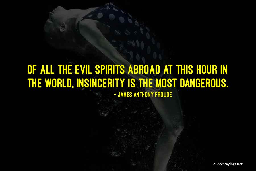 Dangerous World Quotes By James Anthony Froude Dangerous World Quotes By James Anthony Froude