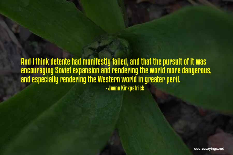 Dangerous World Quotes By Jeane Kirkpatrick Dangerous World Quotes By Jeane Kirkpatrick