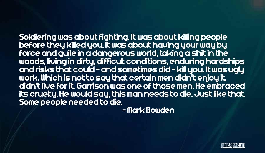 Dangerous World Quotes By Mark Bowden Dangerous World Quotes By Mark Bowden