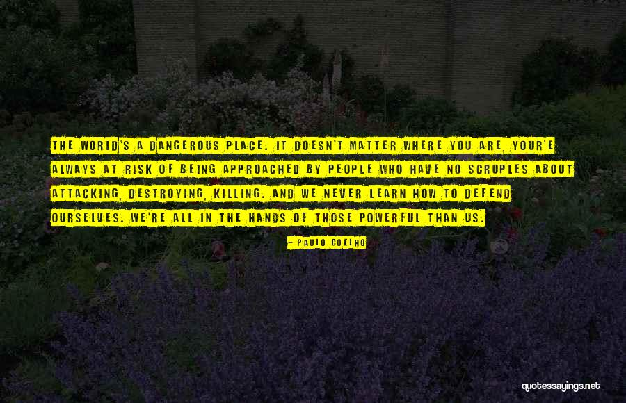 Dangerous World Quotes By Paulo Coelho Dangerous World Quotes By Paulo Coelho