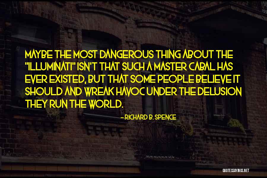 Dangerous World Quotes By Richard B. Spence Dangerous World Quotes By Richard B. Spence