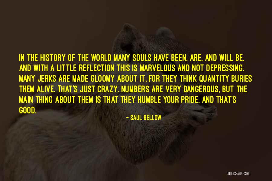 Dangerous World Quotes By Saul Bellow Dangerous World Quotes By Saul Bellow