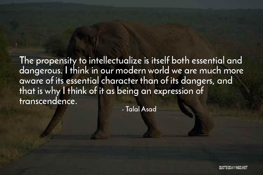 Dangerous World Quotes By Talal Asad Dangerous World Quotes By Talal Asad