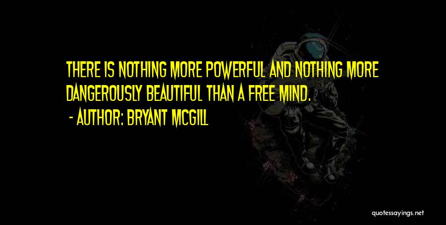 Dangerously Beautiful Quotes By Bryant McGill