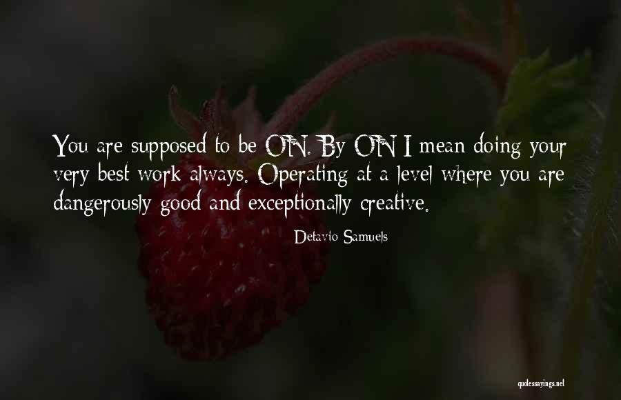 Dangerously Quotes By Detavio Samuels Dangerously Quotes By Detavio Samuels