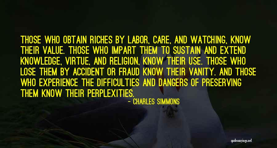 Dangers Of Knowledge Quotes By Charles Simmons