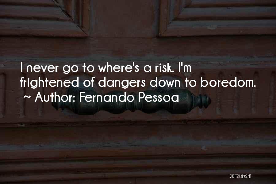 Dangers Of Quotes By Fernando Pessoa