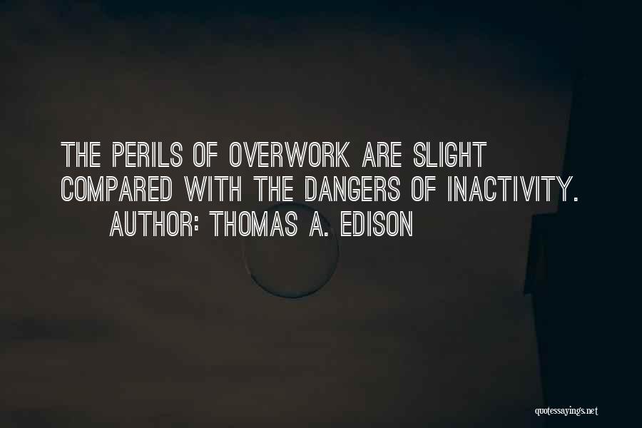 Dangers Of Quotes By Thomas A. Edison