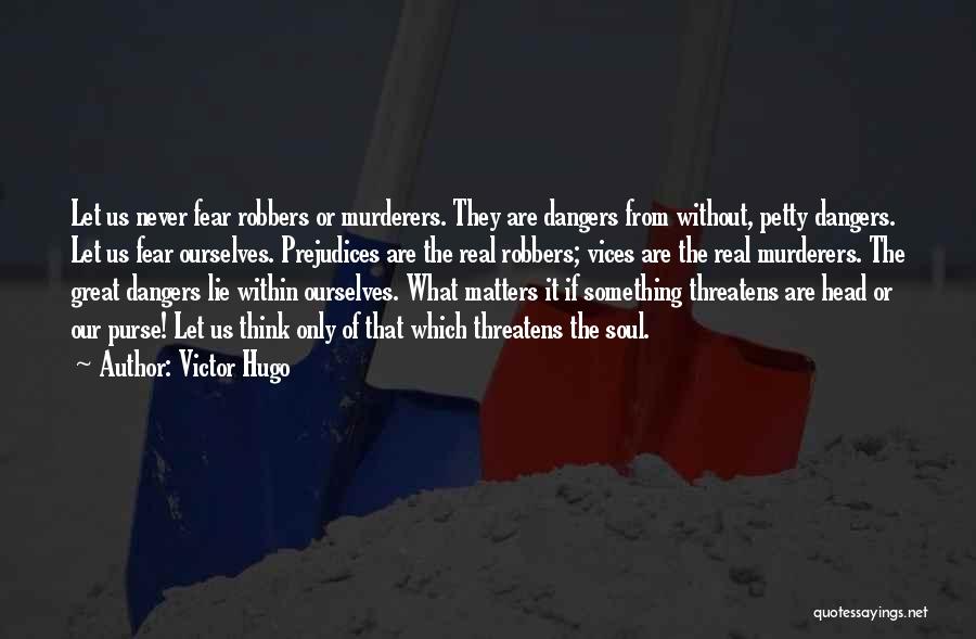 Dangers Of Quotes By Victor Hugo