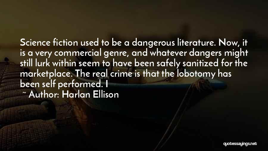 Dangers Of Science Quotes By Harlan Ellison