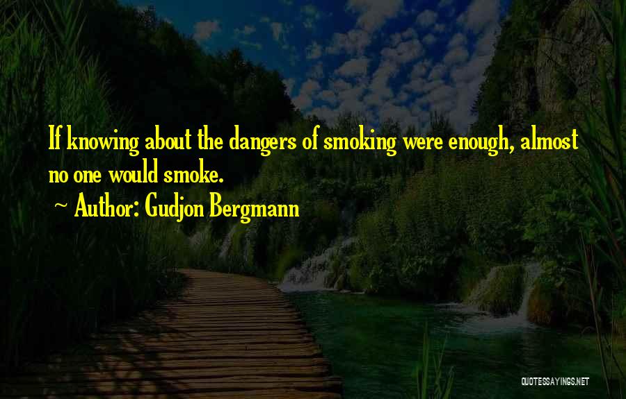 Dangers Of Smoking Quotes By Gudjon Bergmann