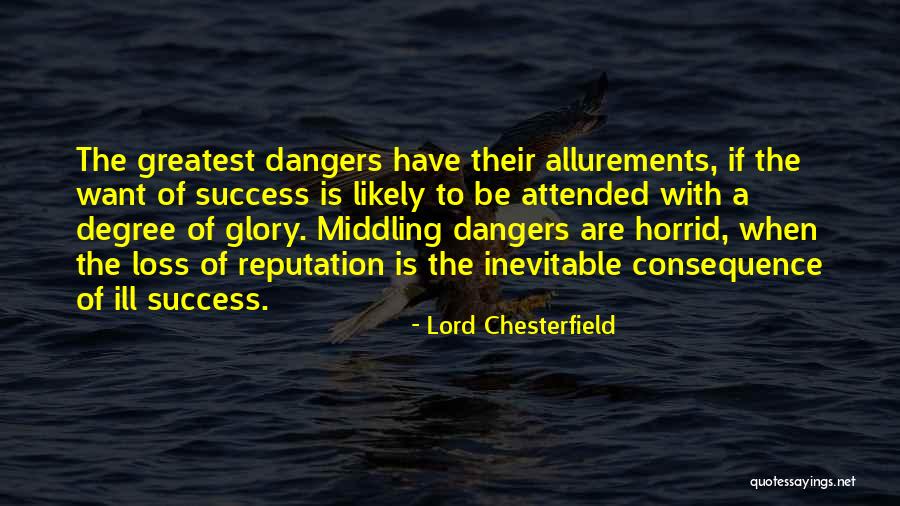 Dangers Of Success Quotes By Lord Chesterfield