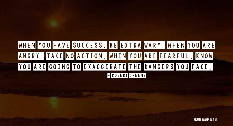 Dangers Of Success Quotes By Robert Greene