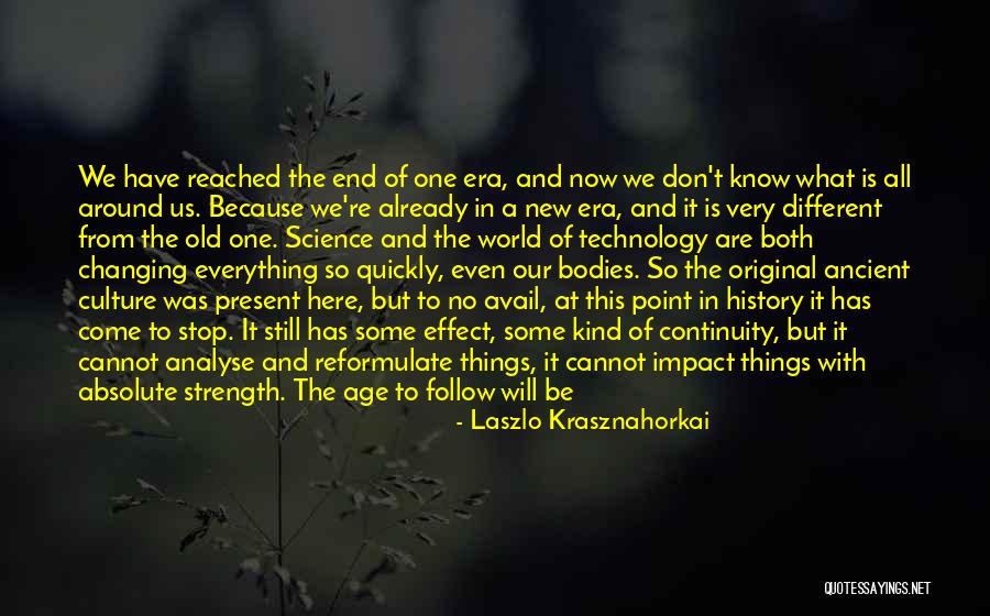 Dangers Of Technology Quotes By Laszlo Krasznahorkai Dangers Of Technology Quotes By Laszlo Krasznahorkai