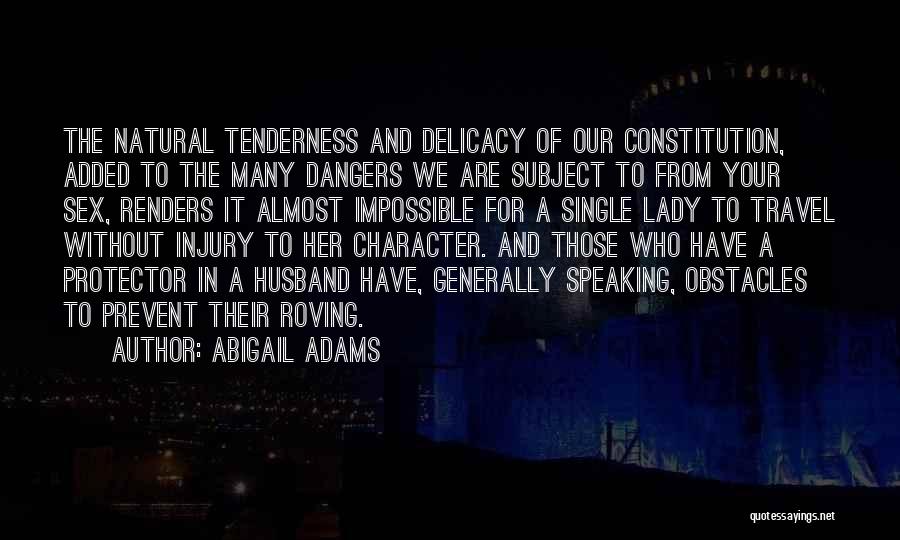 Dangers Quotes By Abigail Adams
