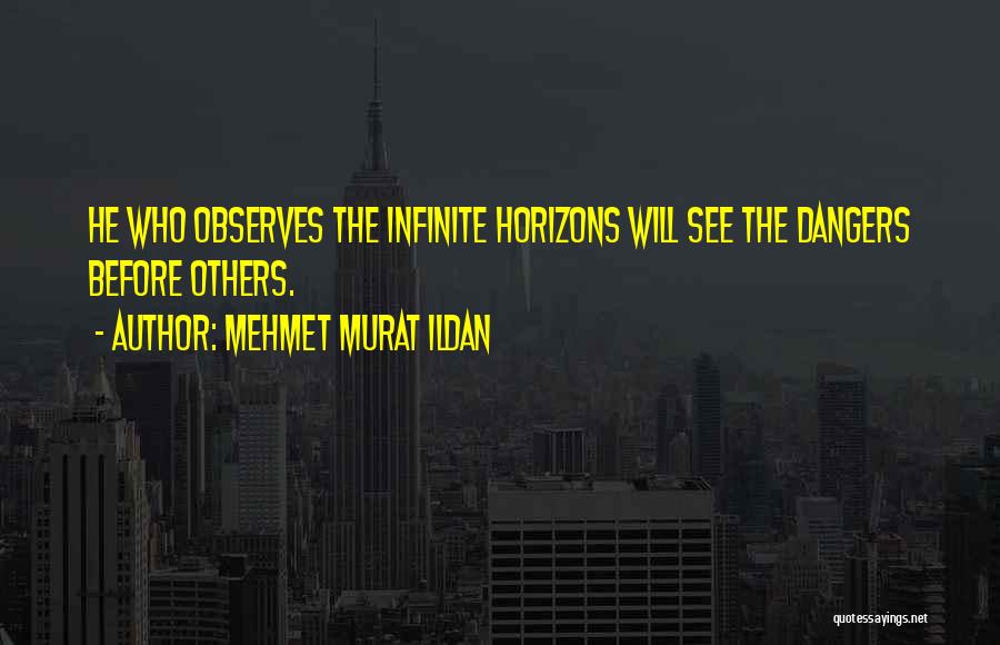 Dangers Quotes By Mehmet Murat Ildan