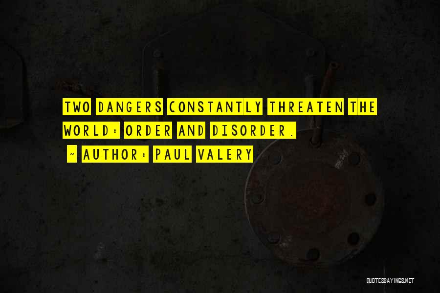 Dangers Quotes By Paul Valery