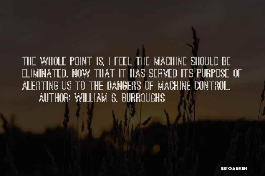 Dangers Quotes By William S. Burroughs