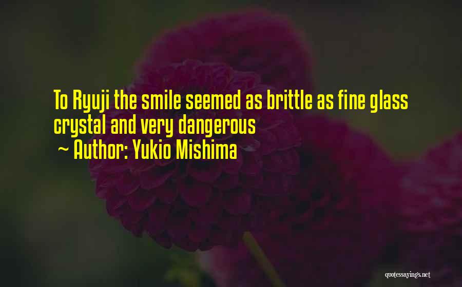 Dangers Quotes By Yukio Mishima