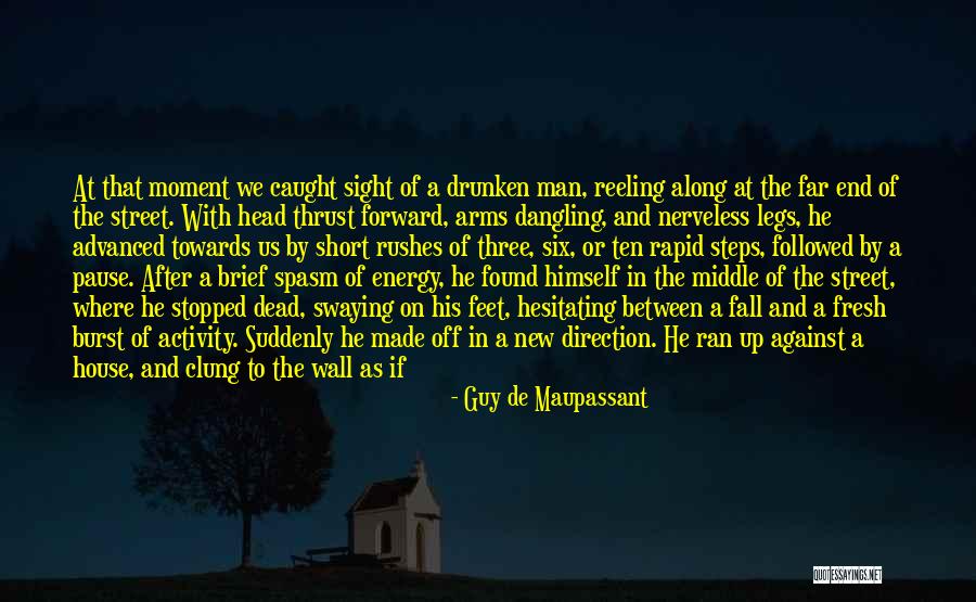 Dangling Man Quotes By Guy De Maupassant