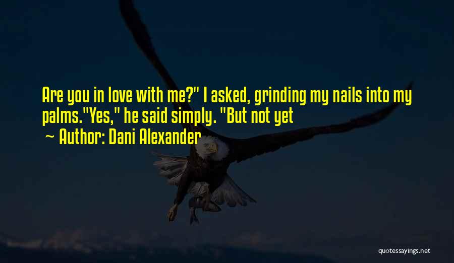 Dani Alexander Quotes 1304664