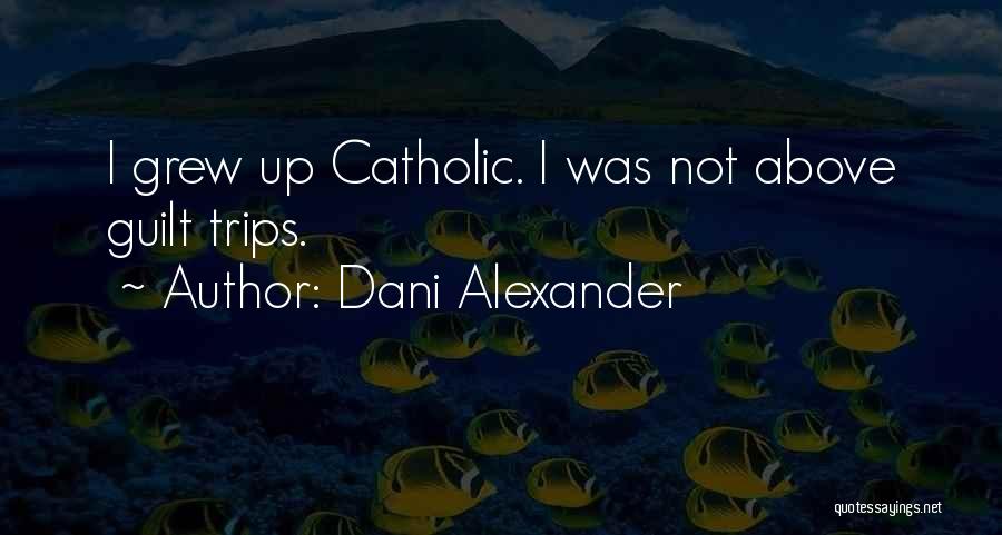 Dani Alexander Quotes 1327359