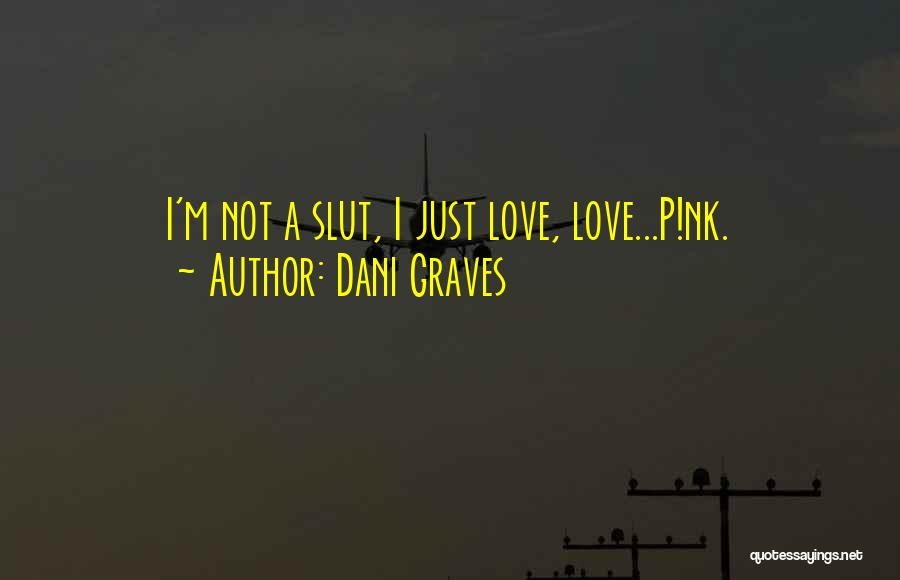 Dani Graves Quotes 627062