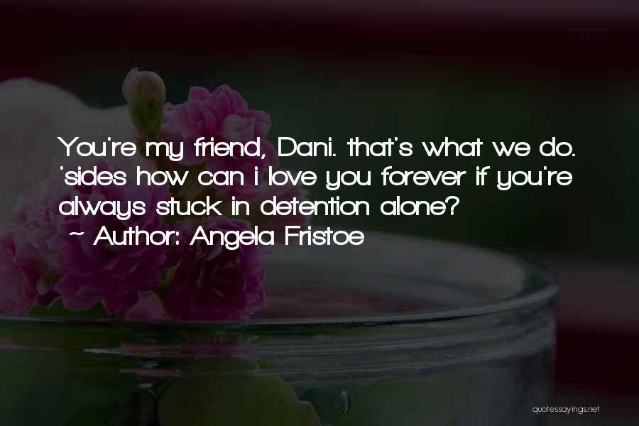 Dani Love Quotes By Angela Fristoe
