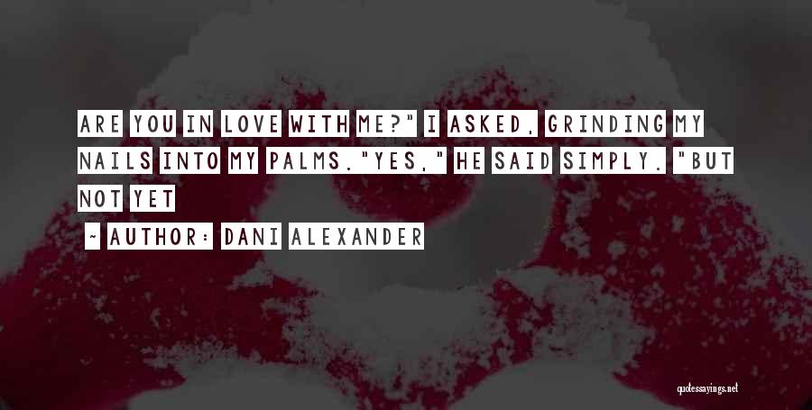 Dani Love Quotes By Dani Alexander