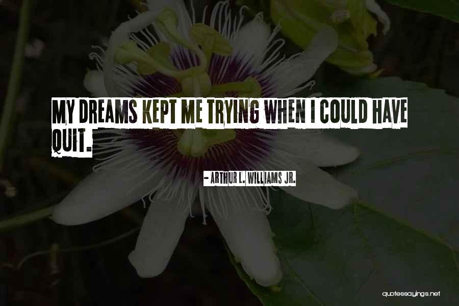 Danials Quotes By Arthur L. Williams Jr. Danials Quotes By Arthur L. Williams Jr.