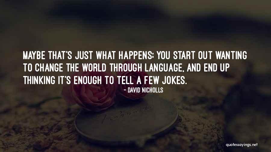Danick Ronse Quotes By David Nicholls Danick Ronse Quotes By David Nicholls