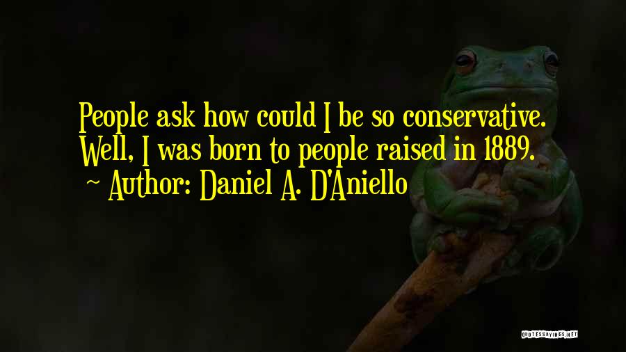Daniel A. D'Aniello Quotes 1609036