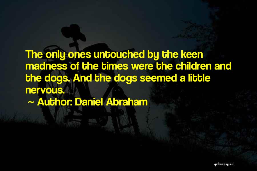 Daniel Abraham Quotes 1153867