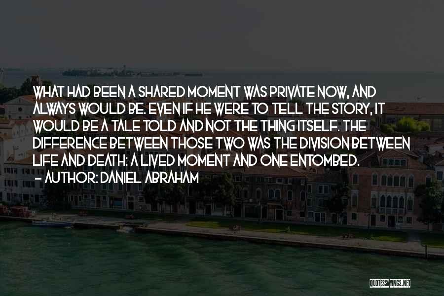 Daniel Abraham Quotes 1620278