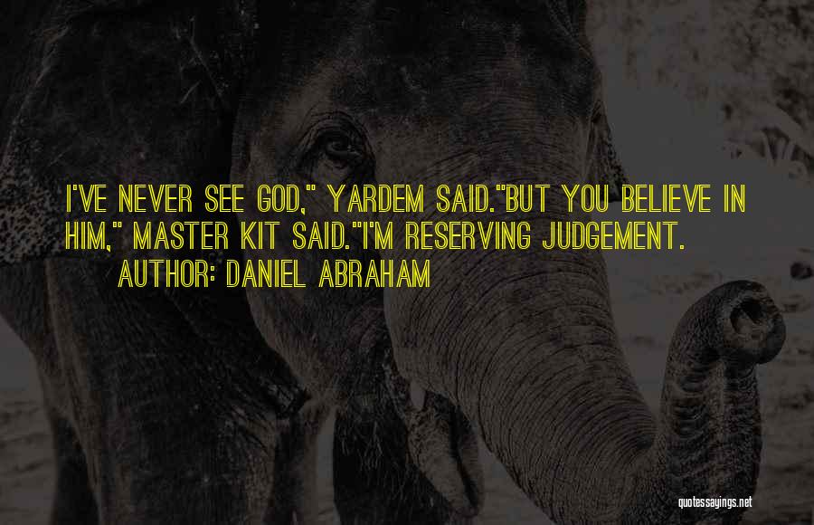 Daniel Abraham Quotes 2056105