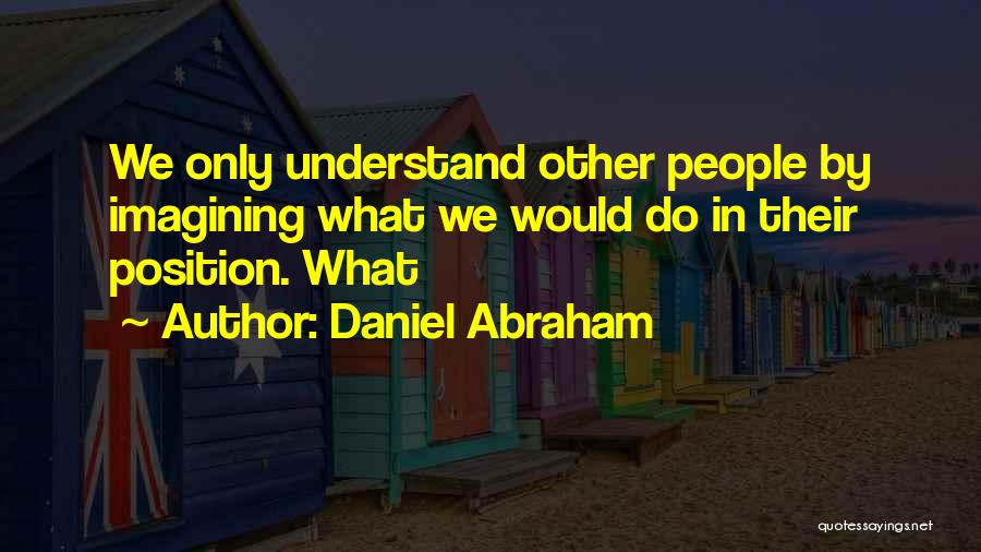 Daniel Abraham Quotes 806087