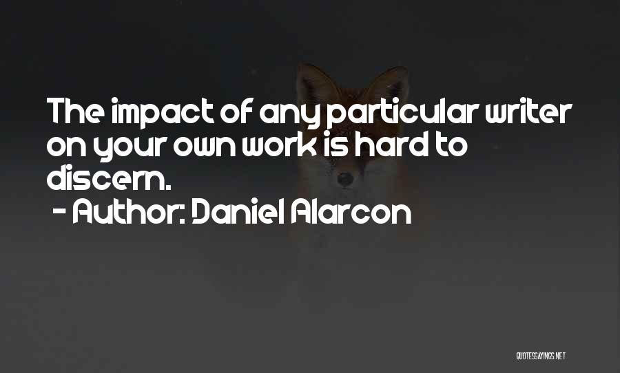 Daniel Alarcon Quotes 199607