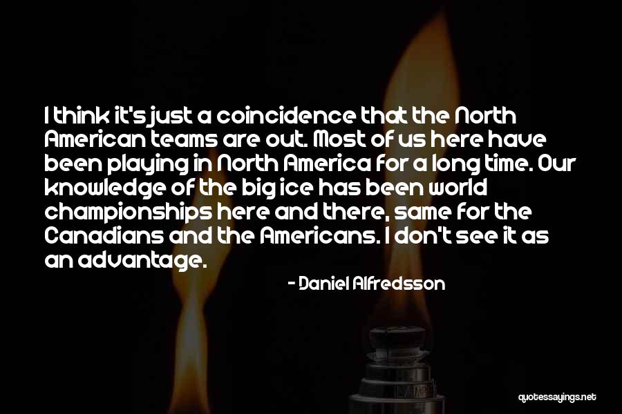 Daniel Alfredsson Quotes 1219752 Daniel Alfredsson Quotes 1219752