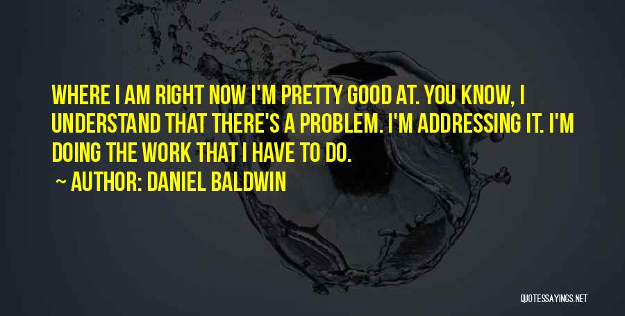 Daniel Baldwin Quotes 1332829