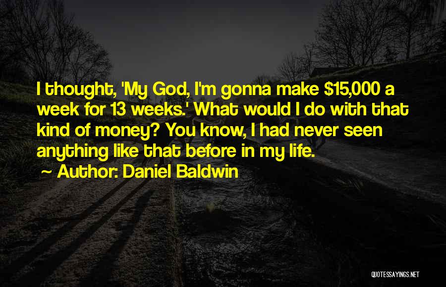 Daniel Baldwin Quotes 854623