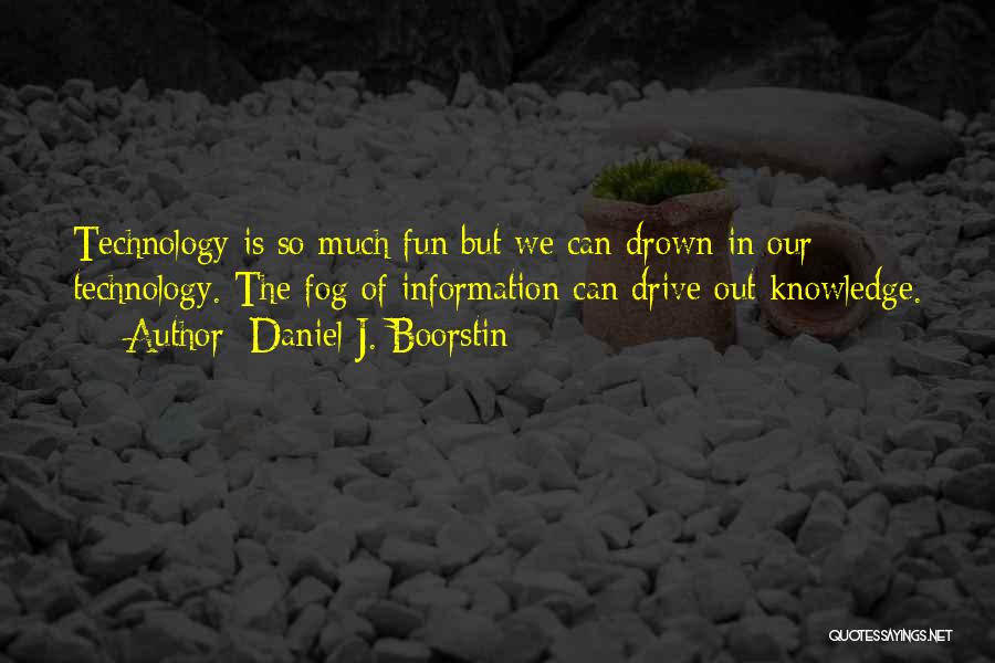 Daniel Boorstin Quotes By Daniel J. Boorstin