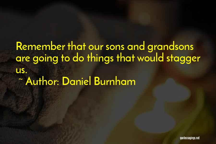 Daniel Burnham Quotes 675060