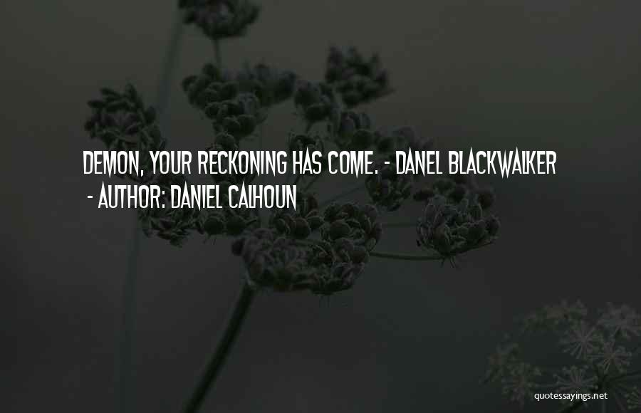 Daniel Calhoun Quotes 1599420
