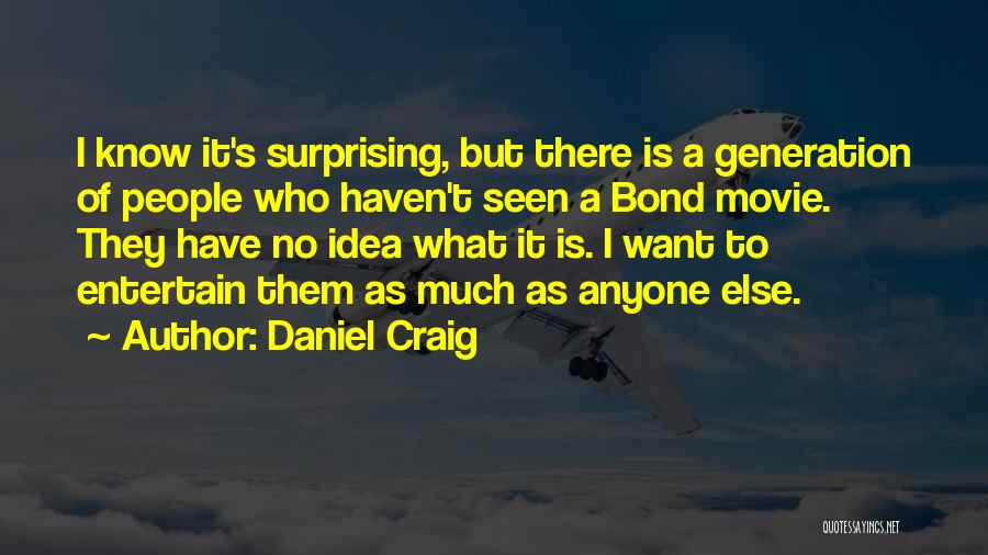 Daniel Craig Quotes 1651563