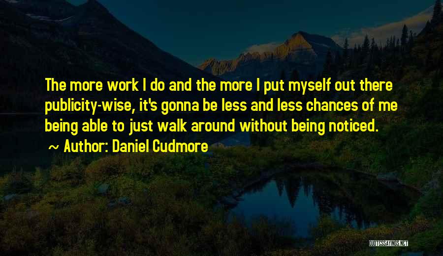 Daniel Cudmore Quotes 1674040